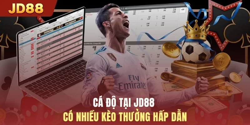 Cá độ tại JD88 có nhiều kèo thưởng hấp dẫn