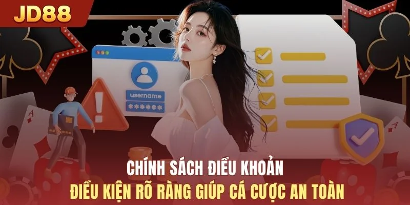 Chính sách điều khoản điều kiện rõ ràng giúp cá cược an toàn