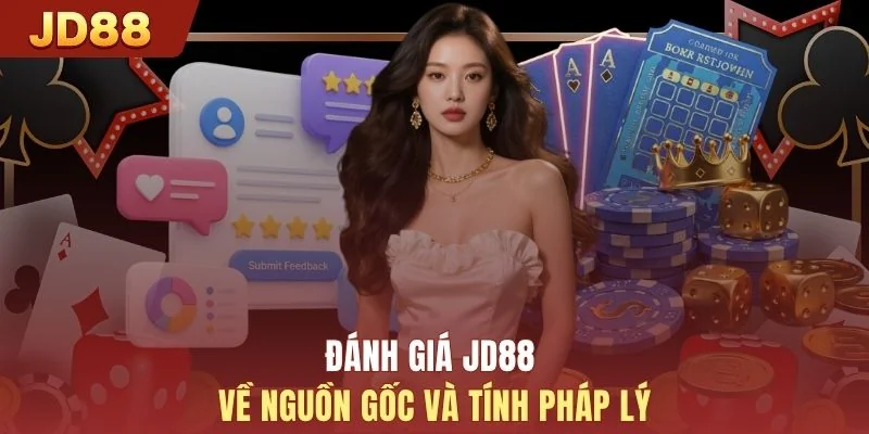 Đánh giá JD88 về nguồn gốc và tính pháp lý
