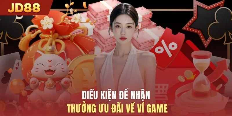 Điều kiện để nhận thưởng ưu đãi về ví game