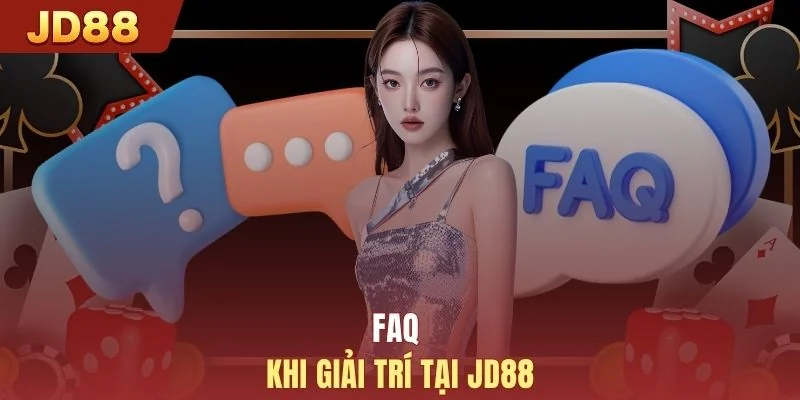 FAQ khi giải trí tại JD88
