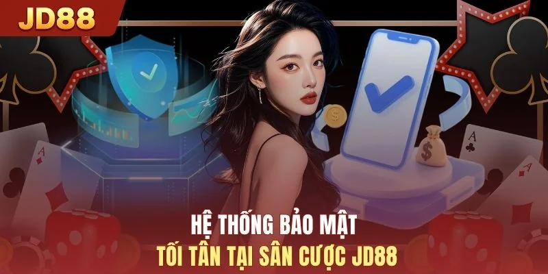 Hệ thống bảo mật tối tân tại sân cược JD88