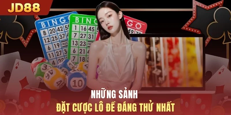 Những sảnh đặt cược lô đề đáng thử nhất