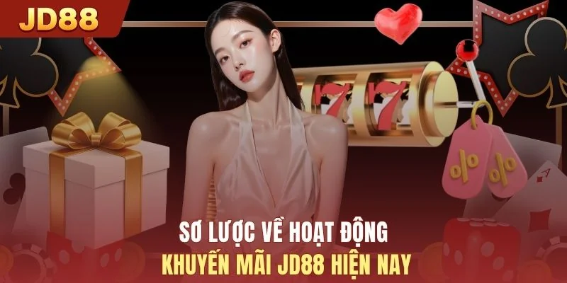 Sơ lược về hoạt động khuyến mãi JD88 hiện nay