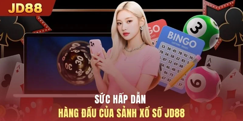 Sức hấp dẫn hàng đầu của sảnh xổ số JD88