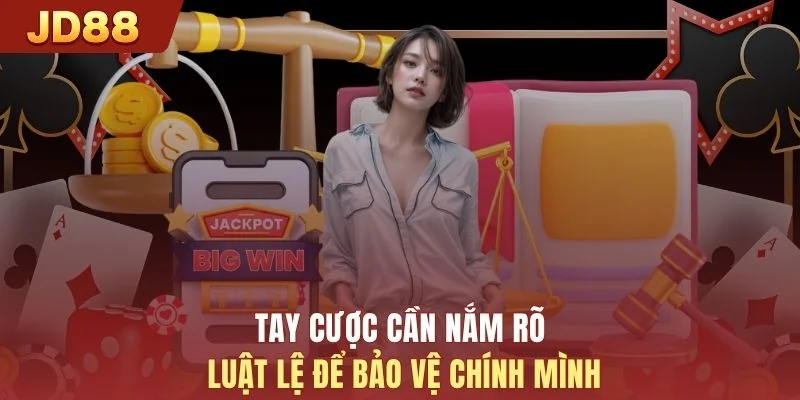 Tay cược cần nắm rõ luật lệ để bảo vệ chính mình