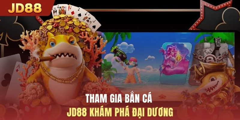 Tham gia bắn cá JD88 khám phá đại dương