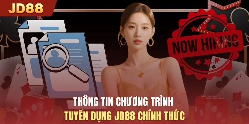 Thông tin chương trình tuyển dụng JD88 chính thức