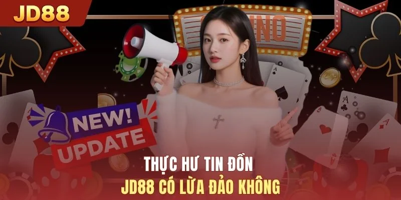 Thực hư tin đồn JD88 có lừa đảo không